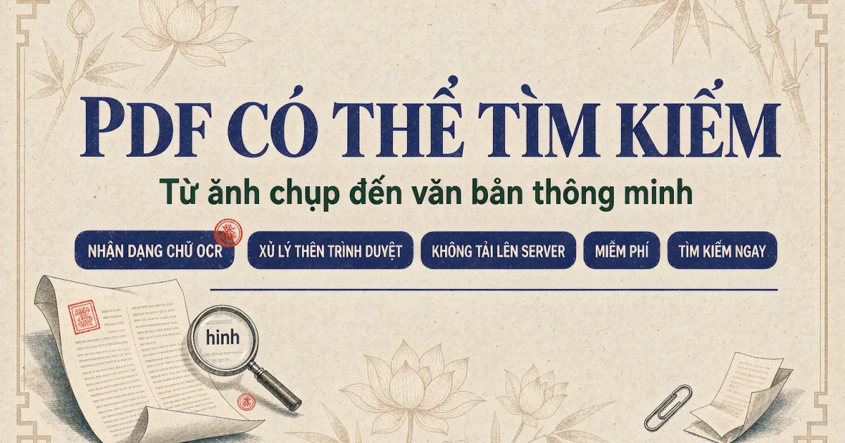 Scan tài liệu thành PDF có thể tìm kiếm: từ ảnh chụp đến văn bản thông minh
